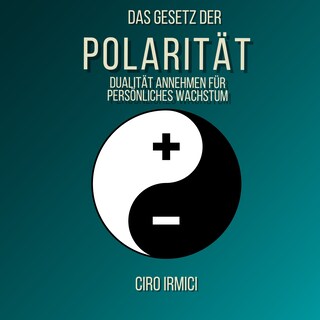 Das Gesetz der Polarität: Dualität annehmen für persönliches Wachstum als Hörbuch