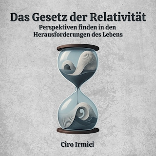 Das Gesetz der Relativität: Perspektiven finden in den Herausforderungen des Lebens als Hörbuch