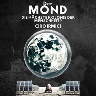 Der Mond: Die Nächste Kolonie der Menschheit? als Hörbuch