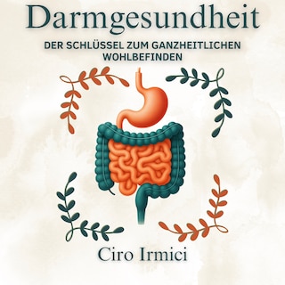 Darmgesundheit: Der Schlüssel zum ganzheitlichen Wohlbefinden als Hörbuch