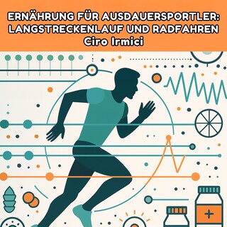 Ernährung für Ausdauersportler: Langstreckenlauf und Radfahren als Hörbuch