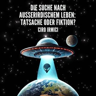 Die Suche nach Außerirdischem Leben: Tatsache oder Fiktion? als Hörbuch