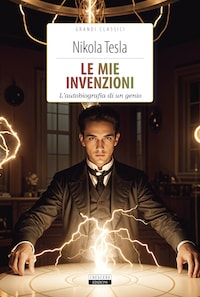 Le mie invenzioni. L'autobiografia di un genio