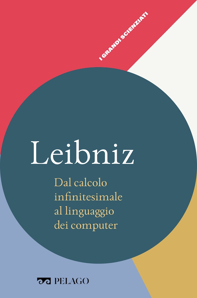 Kirjankansi teokselle Leibniz - Dal calcolo infinitesimale al linguaggio dei computer