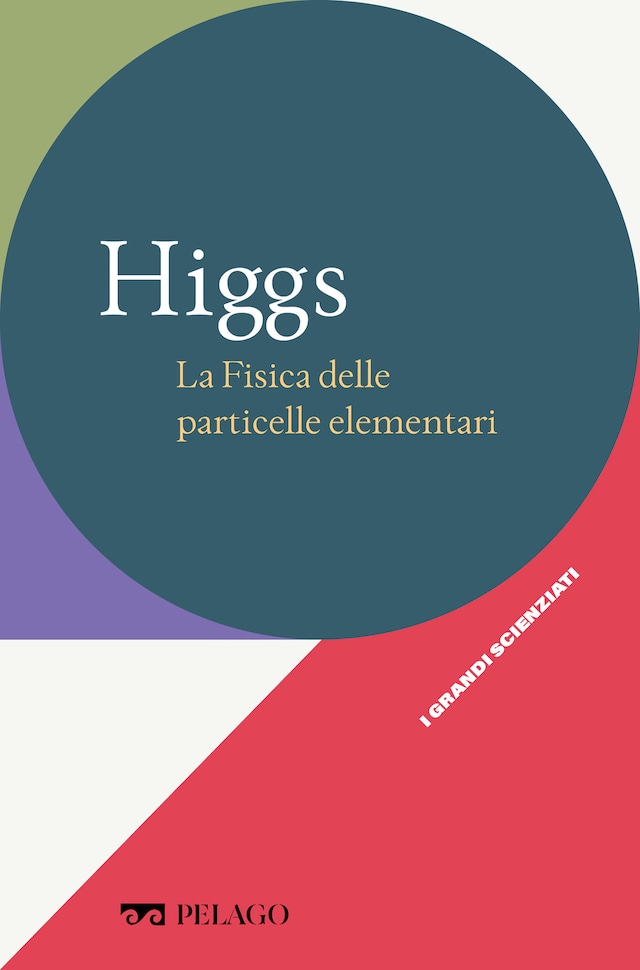 Book cover for Higgs - La Fisica delle particelle elementari