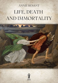 Life, Death and Immortality