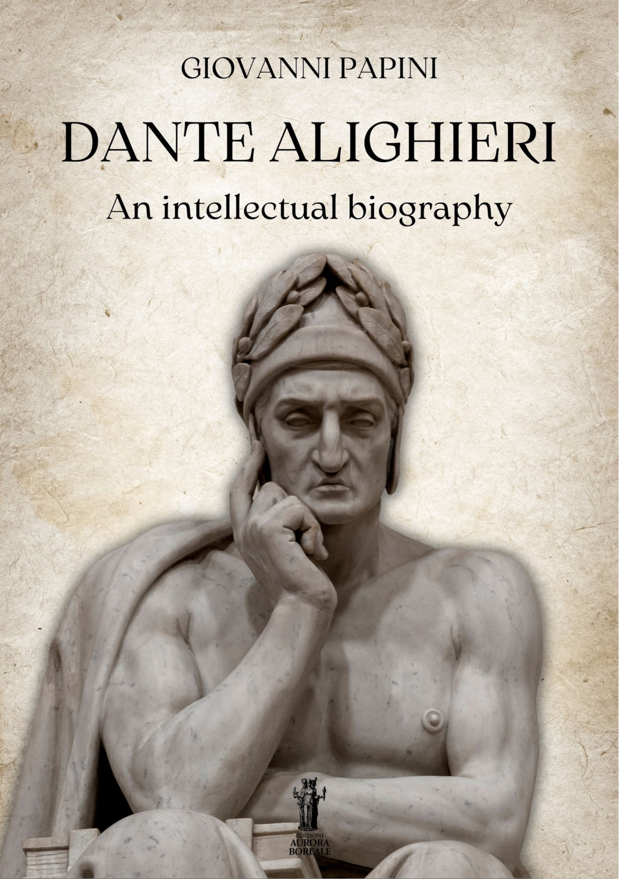 Dante Alighieri an intellectual biography Giovanni Papini E