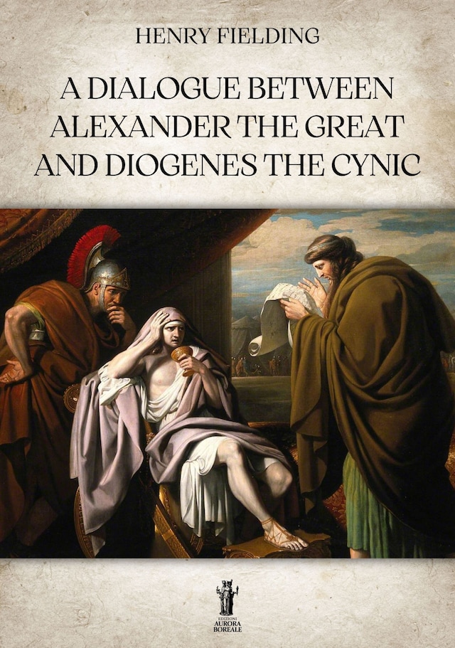 Book cover for A Dialogue between Alexander the Great and Diogenes the Cynic