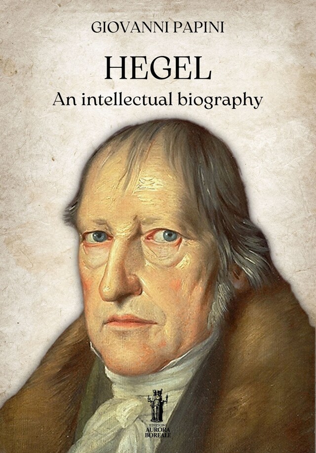 Book cover for Hegel, an intellectual biography