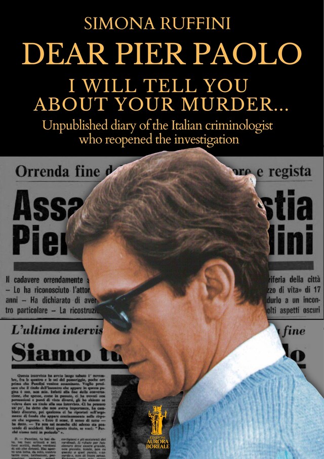 Kirjankansi teokselle Dear Pier Paolo, I will tell you about your murder