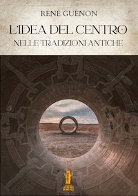 L’idea del Centro nelle tradizioni antiche
