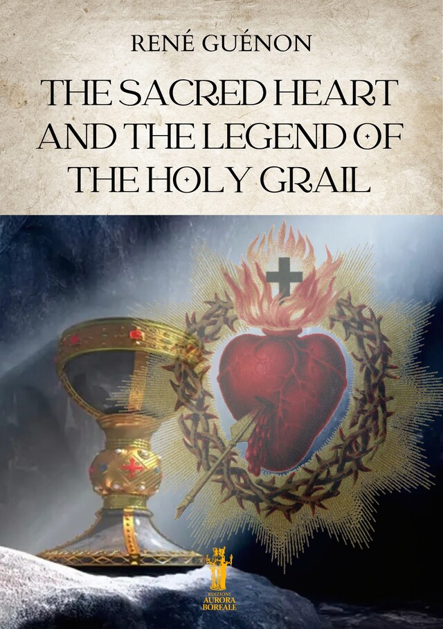 Book cover for The Sacred Heart and the Legend of the Holy Grail