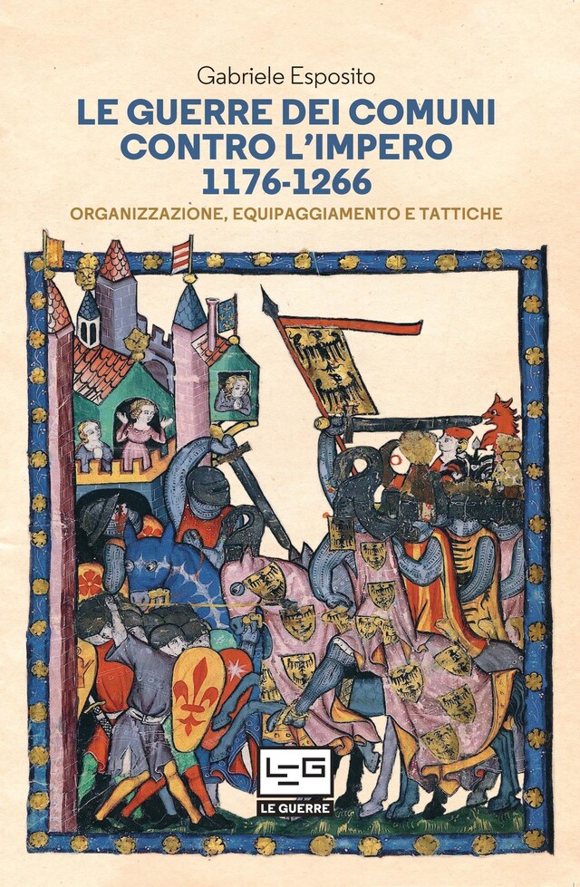 Le guerre dei Comuni contro l'Impero 1176-1266