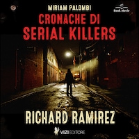 Cronache di Serial Killers: Richard Ramirez