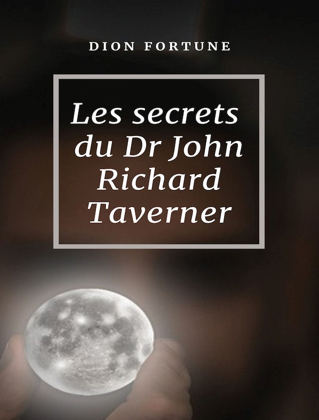 Book cover for Les secrets du Dr John Richard Taverner (traduit)