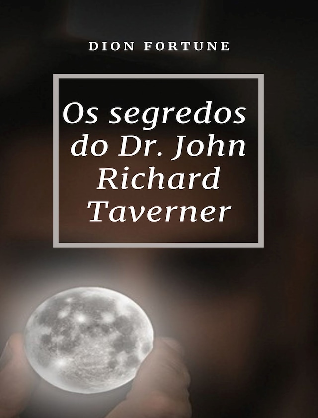 Book cover for Os segredos do Dr. John Richard Taverner (traduzido)