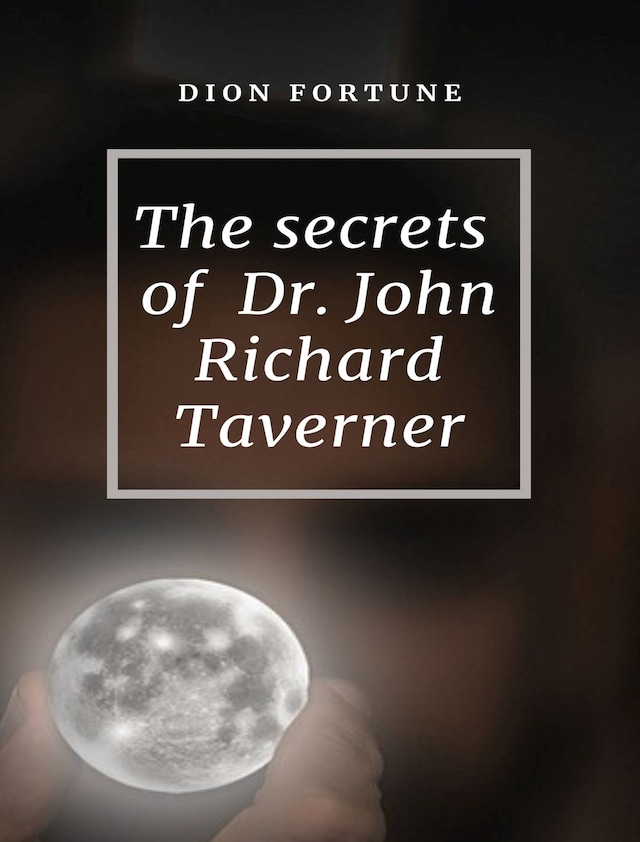 Book cover for The Secrets of Dr. John Richard Taverner