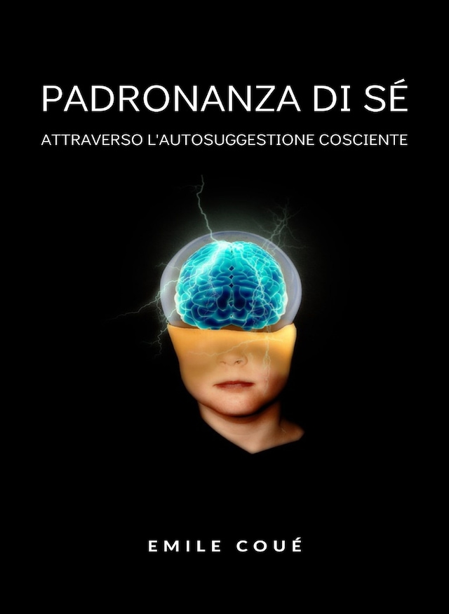 Book cover for Padronanza di sé attraverso l'autosuggestione cosciente  (tradotto)