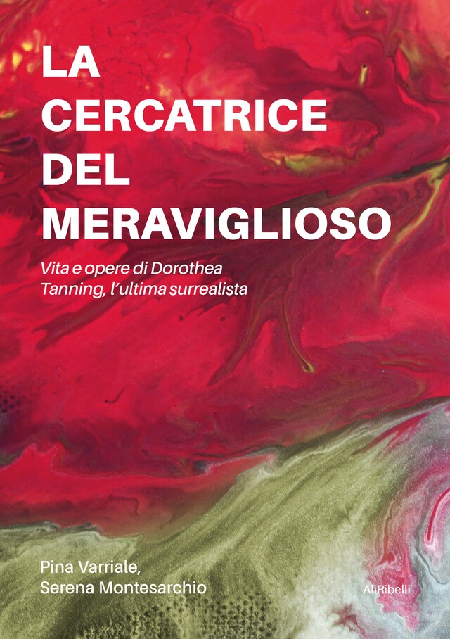 Kirjankansi teokselle La cercatrice del meraviglioso: Vita e opere di Dorothea Tanning, l’ultima surrealista