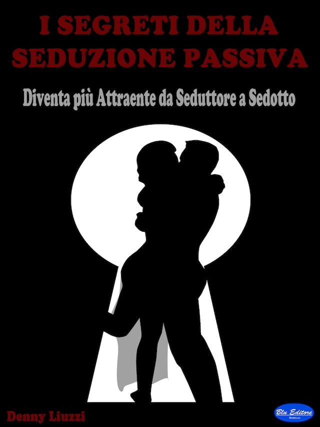 Book cover for I Segreti della Seduzione Passiva