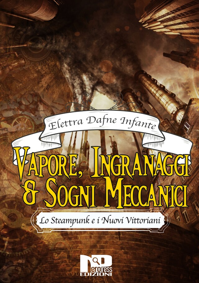 Book cover for Vapore, ingranaggi e sogni meccanici. Lo steampunk e i Nuovi Vittoriani