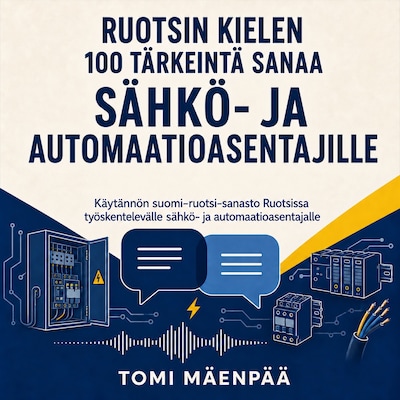 Ruotsin kielen 100 tärkeintä sanaa sähkö- ja automaatioasentajille - Äänikirja - Tomi Mäenpää