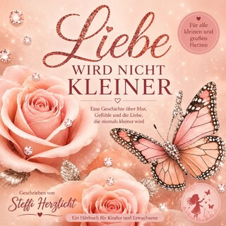 Liebe wird nicht kleiner als Hörbuch