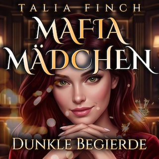 Das Mafia Mädchen - Dunkle Begierde als Hörbuch