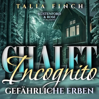 Chalet Incognito - Gefährliche Erben als Hörbuch