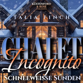 Chalet Incognito - Schneeweiße Sünden als Hörbuch