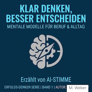 Klar denken, besser entscheiden als Hörbuch