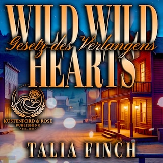 Wild Wild Hearts - Das Gesetz des Verlangens als Hörbuch