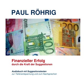 Finanzieller Erfolg durch die Kraft der Suggestionen als Hörbuch