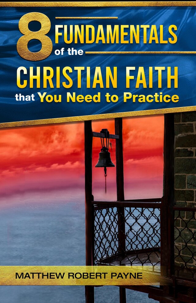 Copertina del libro per 8 Fundamentals of the Christian Faith that You Need to Practice