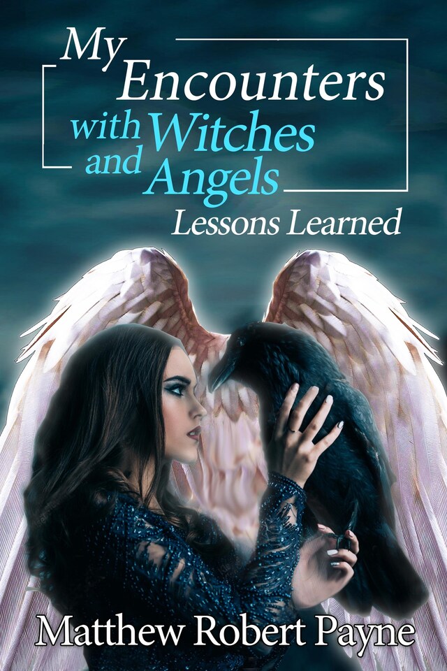 Copertina del libro per My Encounters with Witches and Angels