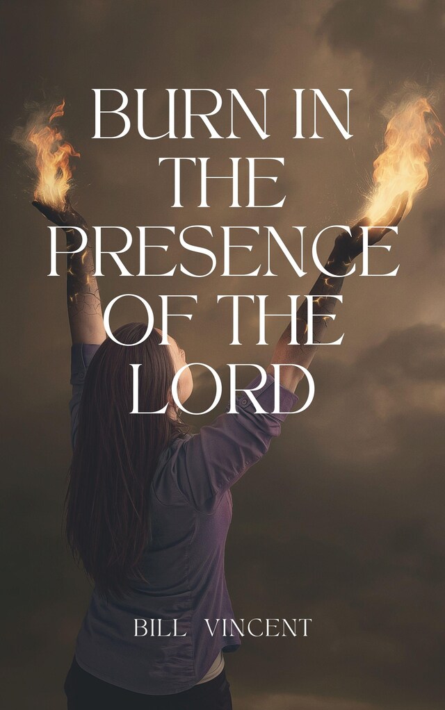 Copertina del libro per Burn In the Presence of the Lord