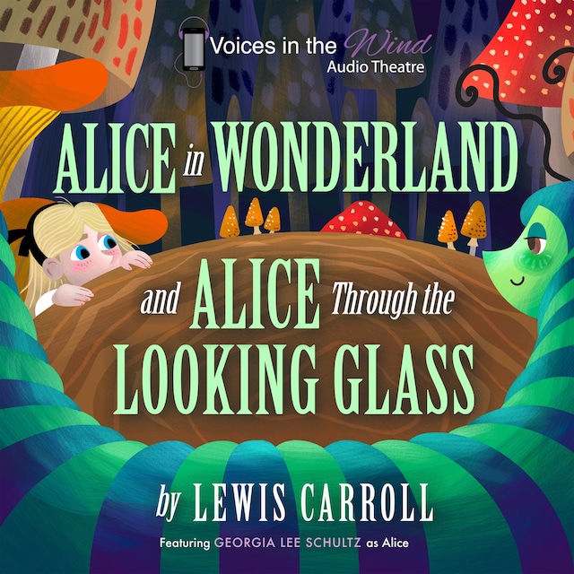 Book cover for Alice in Wonderland and Alice through the Looking-Glass (Dramatized)