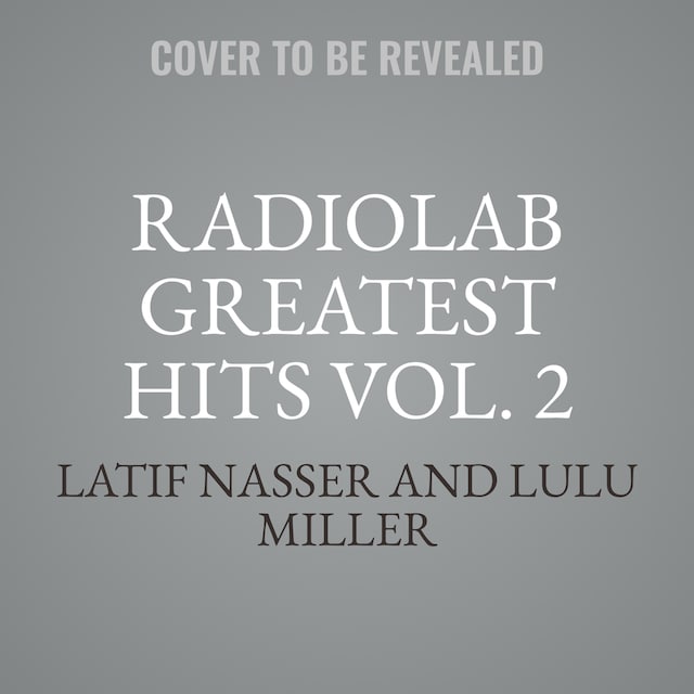 Book cover for Radiolab Greatest Hits Vol. 2