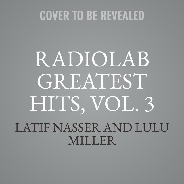 Buchcover für Radiolab Greatest Hits, Vol. 3