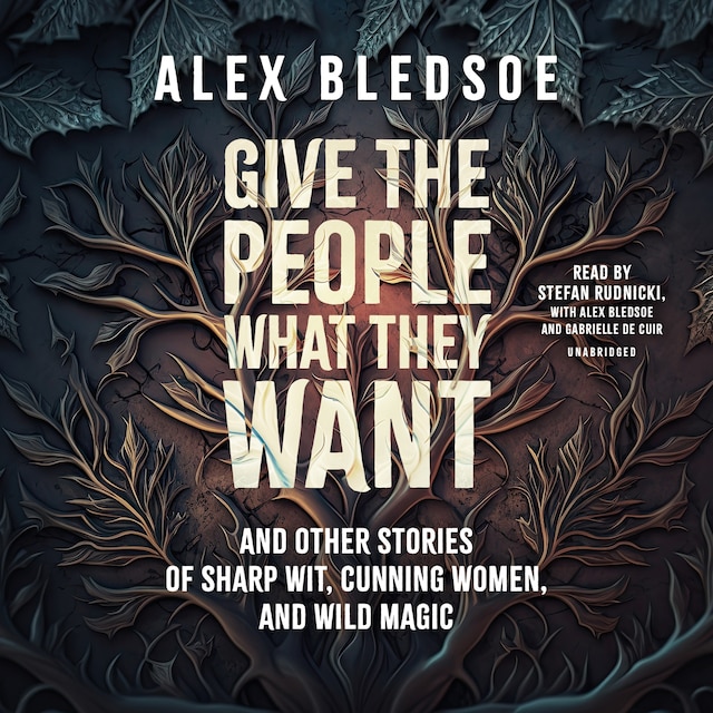 Book cover for Give the People What They Want and Other Stories of Sharp Wit, Cunning Women, and Wild Magic