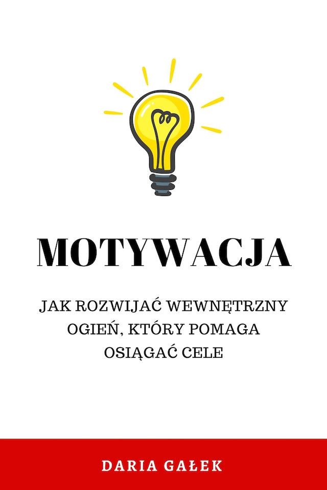 Okładka książki dla Motywacja: Jak rozwijać wewnętrzny ogień, który pomaga osiągać cele