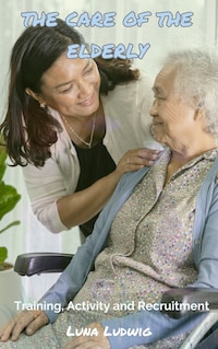 THE CARE OF THE ELDERLY