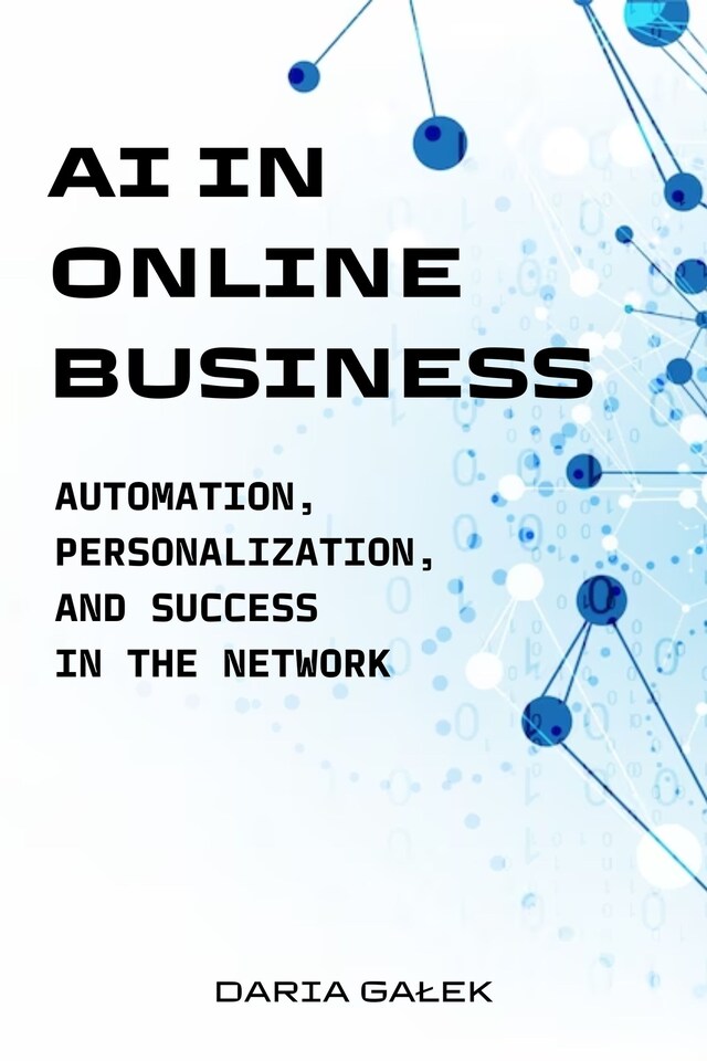 Kirjankansi teokselle AI in Online Business: Automation, Personalization, and Success in the Network