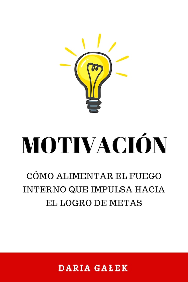 Book cover for Motivación: Cómo alimentar el fuego interno que impulsa hacia el logro de metas