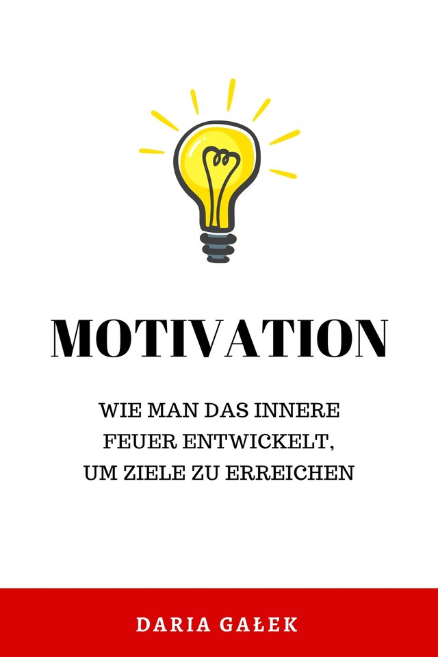 Buchcover für Motivation: Wie man das innere Feuer entwickelt, um Ziele zu erreichen