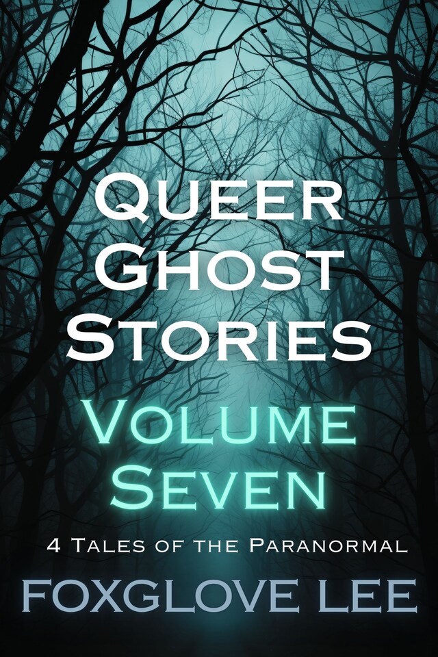 Book cover for Queer Ghost Stories Volume Seven