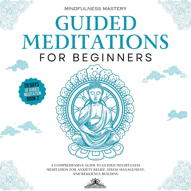 Buchcover für Guided Meditations for Beginners: A Comprehensive Guide to Guided Mindfulness Meditation for Anxiety Relief, Stress Management, and Resilience Building