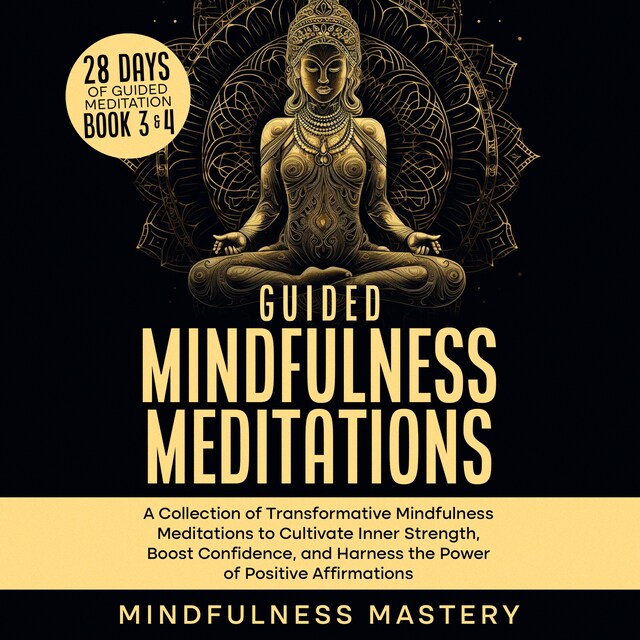 Book cover for Guided Mindfulness Meditations: A Collection of Transformative Mindfulness Meditations to Cultivate Inner Strength, Boost Confidence, and Harness the Power of Positive Affirmations