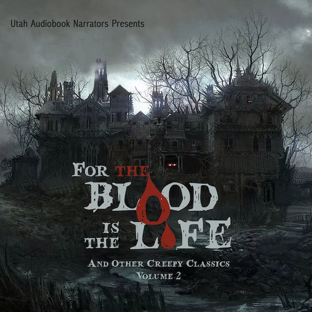 Portada de libro para For the Blood Is the Life and Other Creepy Classics, Volume 2