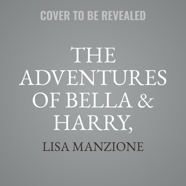 Boekomslag van The Adventures of Bella &amp; Harry, Volumes 1–7